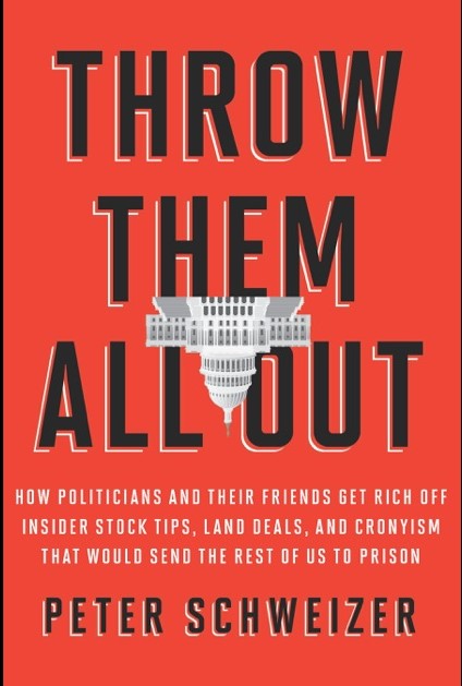 Throw Them All Out: How Politicians and Their Friends Get Rich Off Insider Stock Tips, Land Deals, and Cronyism That Would Send the Rest of Us To Prison